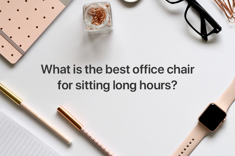 What Is The Best Office Chair For Sitting Long Hours?