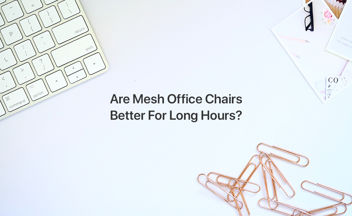 Are Mesh Office Chairs Better for Long Hours?