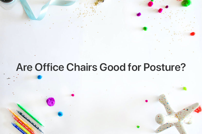 Are Office Chairs Good for Posture?